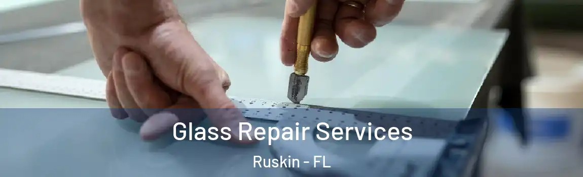  Glass Repair Services Ruskin - FL